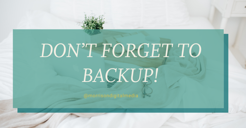 Don’t Forget to BACKUP!